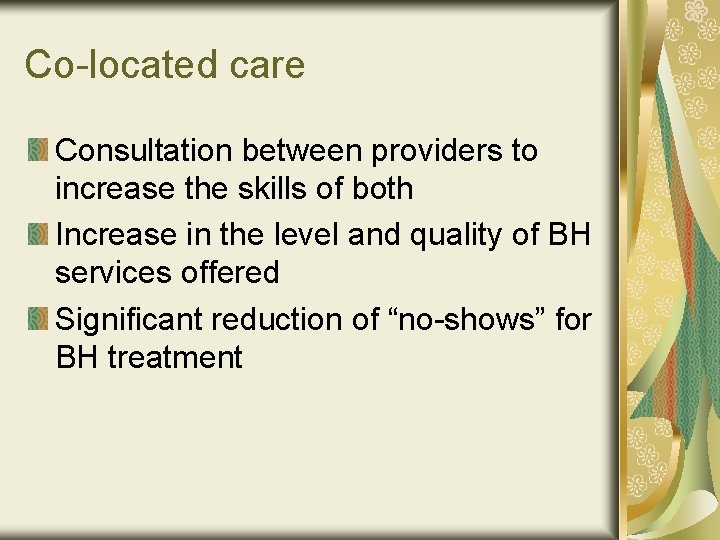 Co-located care Consultation between providers to increase the skills of both Increase in the