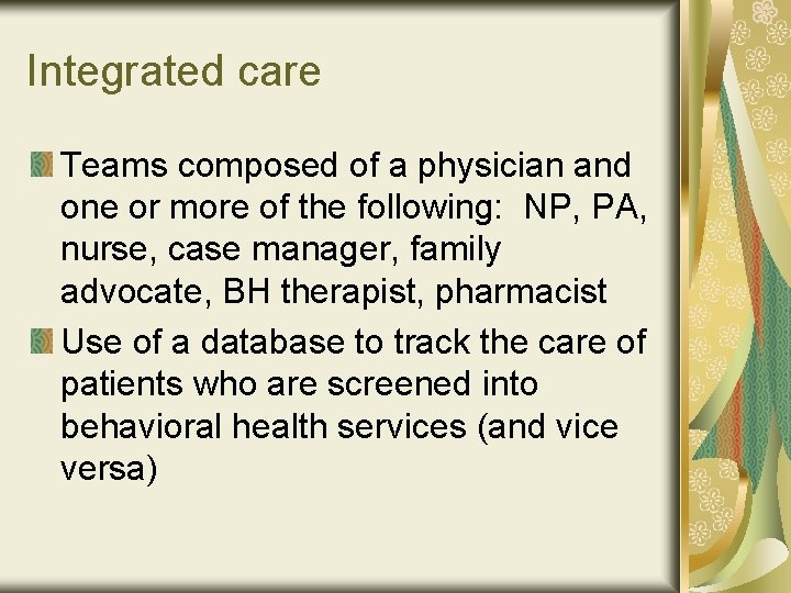 Integrated care Teams composed of a physician and one or more of the following: