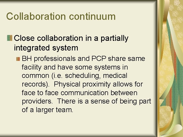 Collaboration continuum Close collaboration in a partially integrated system BH professionals and PCP share