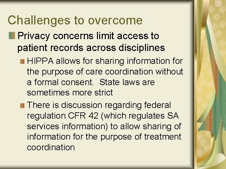 Challenges to overcome Privacy concerns limit access to patient records across disciplines HIPPA allows