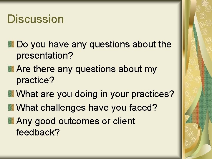 Discussion Do you have any questions about the presentation? Are there any questions about
