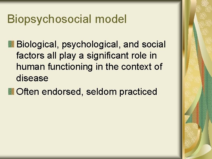 Biopsychosocial model Biological, psychological, and social factors all play a significant role in human