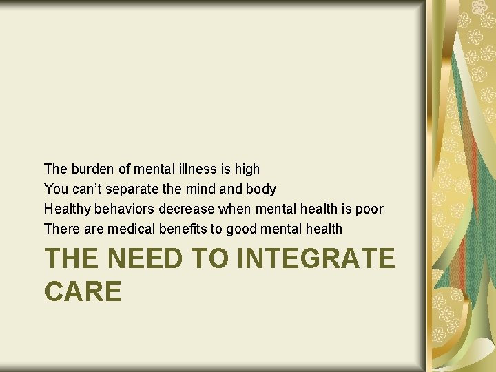 The burden of mental illness is high You can’t separate the mind and body
