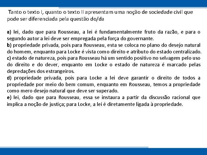  Tanto o texto I, quanto o texto II apresentam uma noção de sociedade