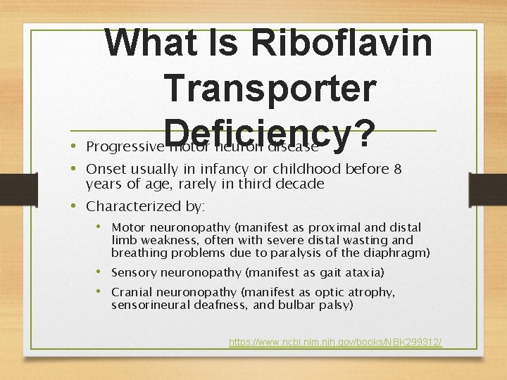 What Is Riboflavin Transporter Deficiency? • Progressive motor neuron disease • Onset usually in