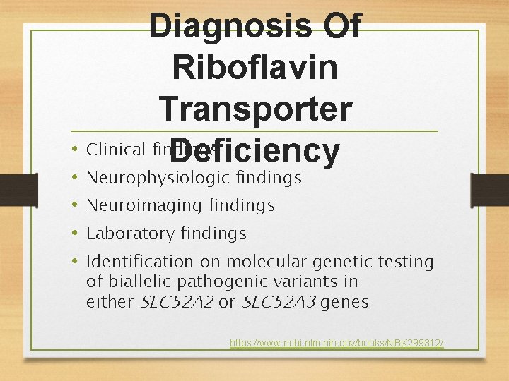 Diagnosis Of Riboflavin Transporter • Clinical findings Deficiency • • Neurophysiologic findings Neuroimaging findings