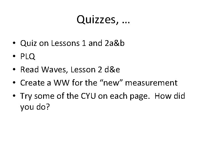 Quizzes, … • • • Quiz on Lessons 1 and 2 a&b PLQ Read