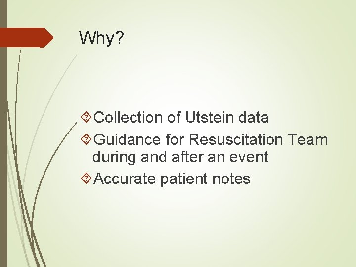 Why? Collection of Utstein data Guidance for Resuscitation Team during and after an event