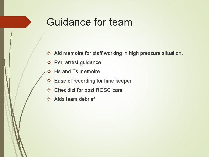 Guidance for team Aid memoire for staff working in high pressure situation. Peri arrest