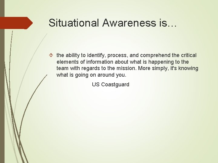 Situational Awareness is… the ability to identify, process, and comprehend the critical elements of