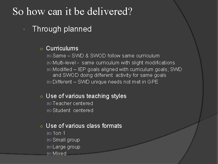 So how can it be delivered? Through planned ○ Curriculums Same – SWD &