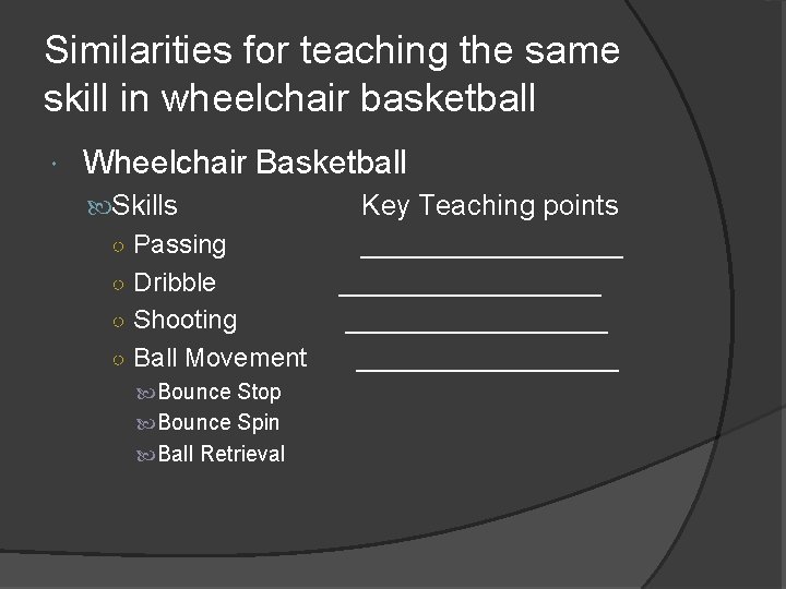 Similarities for teaching the same skill in wheelchair basketball Wheelchair Basketball Skills ○ Passing