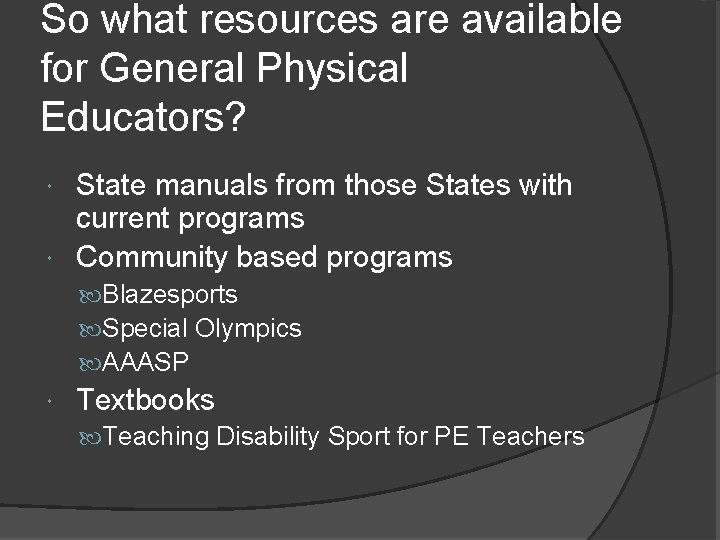 So what resources are available for General Physical Educators? State manuals from those States