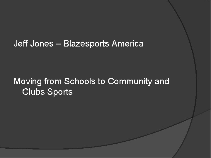 Jeff Jones – Blazesports America Moving from Schools to Community and Clubs Sports 