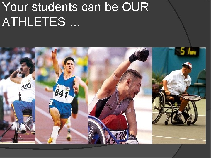 Your students can be OUR ATHLETES … 