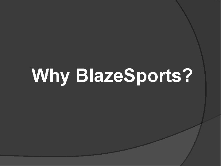 Why Blaze. Sports? 