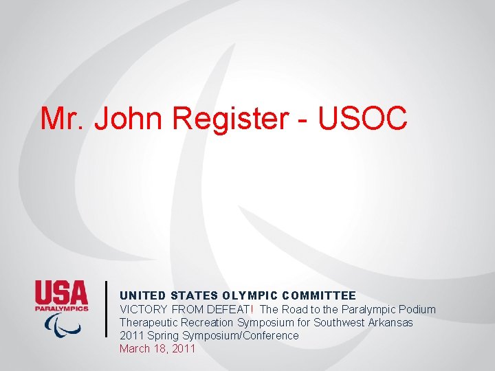 Mr. John Register - USOC UNITED STATES OLYMPIC COMMITTEE VICTORY FROM DEFEAT! The Road