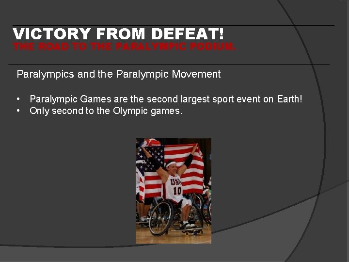 VICTORY FROM DEFEAT! THE ROAD TO THE PARALYMPIC PODIUM. Paralympics and the Paralympic Movement