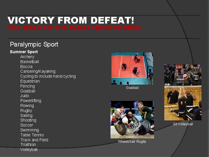 VICTORY FROM DEFEAT! THE ROAD TO THE PARALYMPIC PODIUM. Paralympic Sport Summer Sport Archery