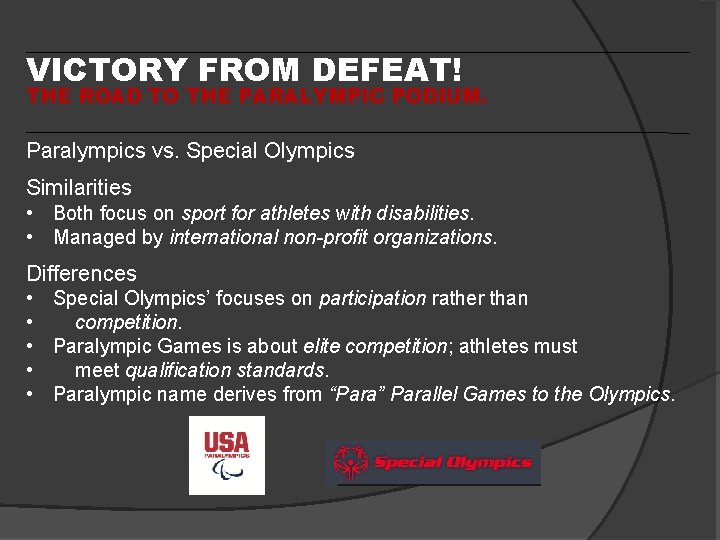 VICTORY FROM DEFEAT! THE ROAD TO THE PARALYMPIC PODIUM. Paralympics vs. Special Olympics Similarities