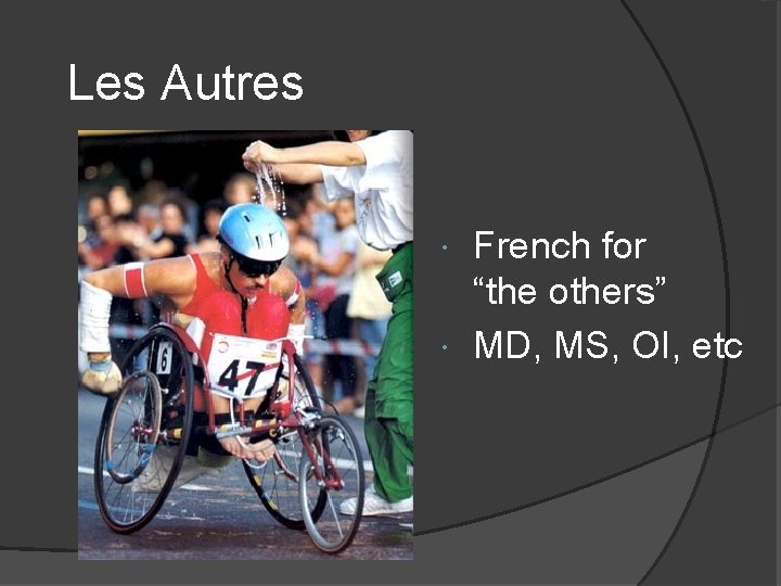 Les Autres French for “the others” MD, MS, OI, etc 