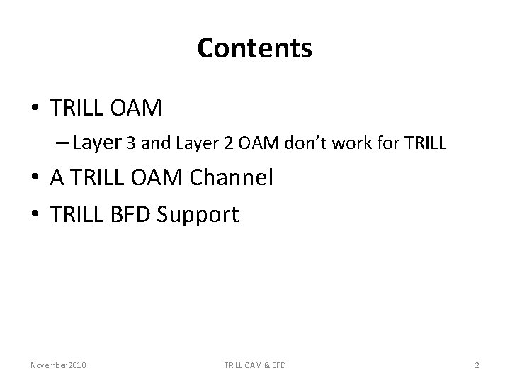 Contents • TRILL OAM – Layer 3 and Layer 2 OAM don’t work for