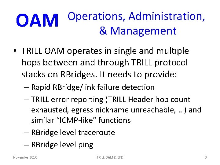 OAM Operations, Administration, & Management • TRILL OAM operates in single and multiple hops