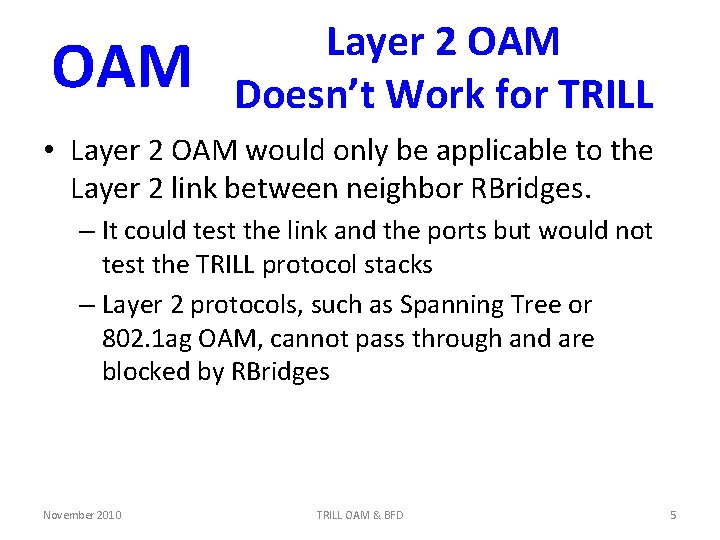 OAM Layer 2 OAM Doesn’t Work for TRILL • Layer 2 OAM would only