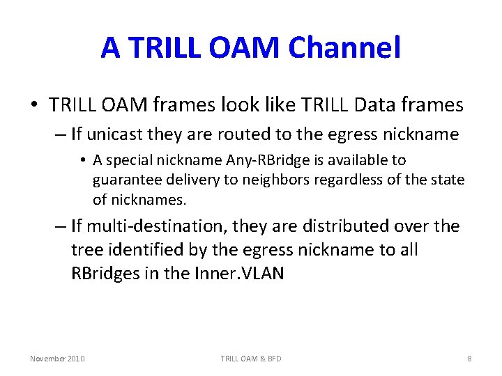 A TRILL OAM Channel • TRILL OAM frames look like TRILL Data frames –
