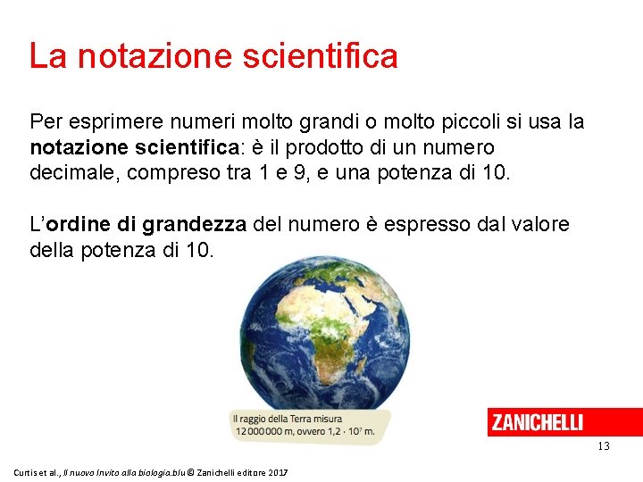La notazione scientifica Per esprimere numeri molto grandi o molto piccoli si usa la La notazione scientifica Per esprimere numeri molto grandi o molto piccoli si usa la