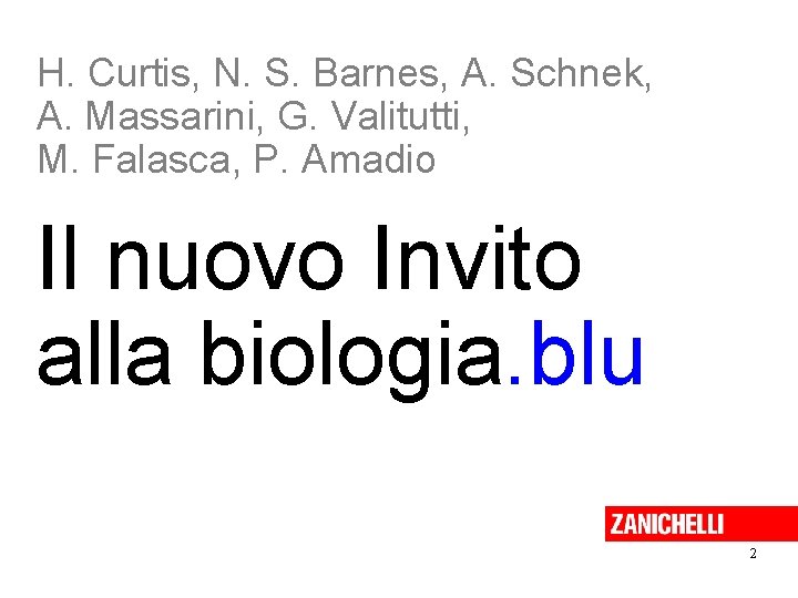 H. Curtis, N. S. Barnes, A. Schnek, A. Massarini, G. Valitutti, M. Falasca, P. H. Curtis, N. S. Barnes, A. Schnek, A. Massarini, G. Valitutti, M. Falasca, P.