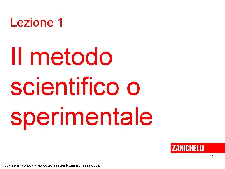 Lezione 1 Il metodo scientifico o sperimentale 4 Curtis et al. , Il nuovo Lezione 1 Il metodo scientifico o sperimentale 4 Curtis et al. , Il nuovo