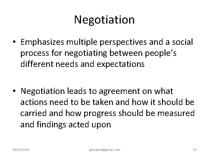 Negotiation • Emphasizes multiple perspectives and a social process for negotiating between people’s different