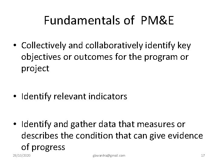 Fundamentals of PM&E • Collectively and collaboratively identify key objectives or outcomes for the