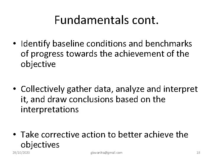 Fundamentals cont. • Identify baseline conditions and benchmarks of progress towards the achievement of