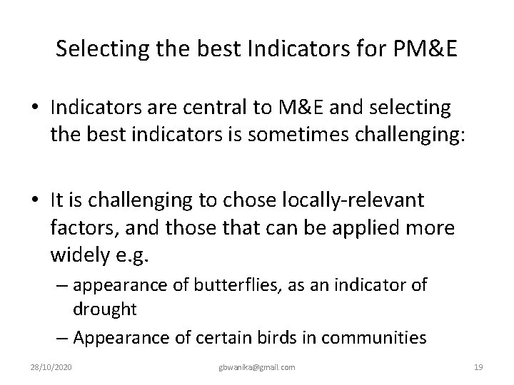 Selecting the best Indicators for PM&E • Indicators are central to M&E and selecting