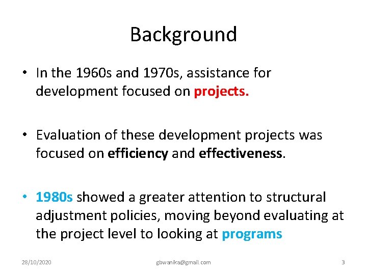 Background • In the 1960 s and 1970 s, assistance for development focused on