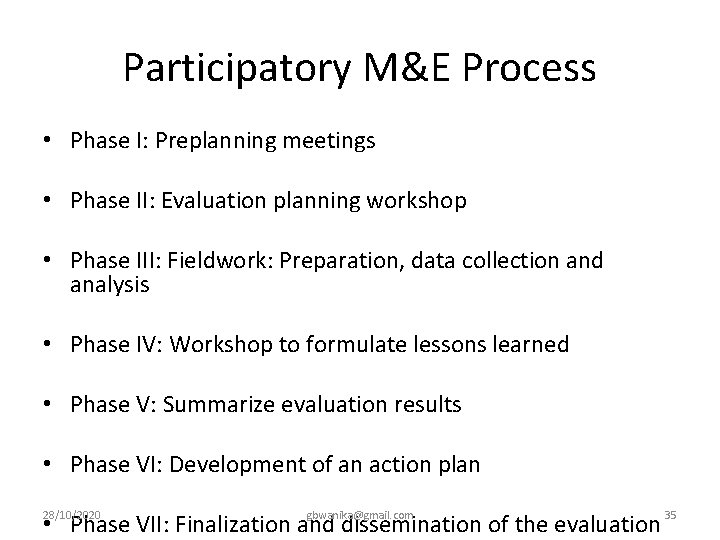 Participatory M&E Process • Phase I: Preplanning meetings • Phase II: Evaluation planning workshop