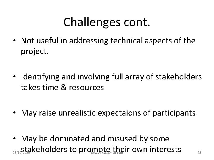 Challenges cont. • Not useful in addressing technical aspects of the project. • Identifying