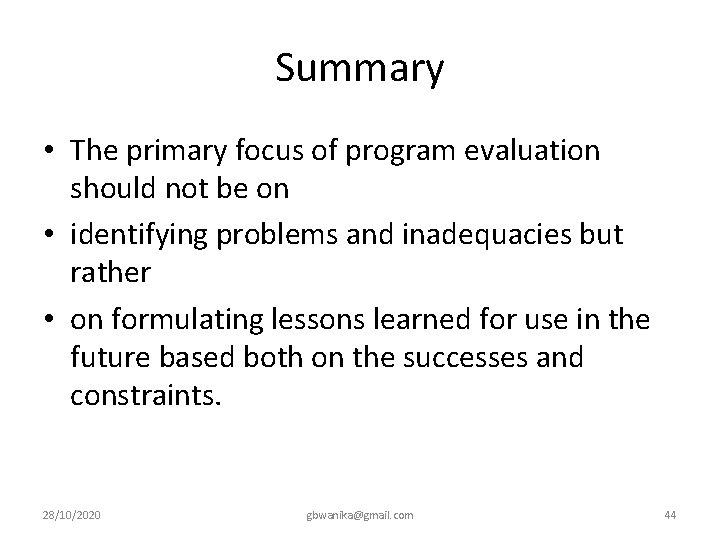 Summary • The primary focus of program evaluation should not be on • identifying