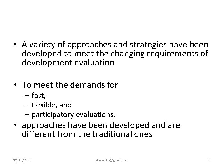  • A variety of approaches and strategies have been developed to meet the