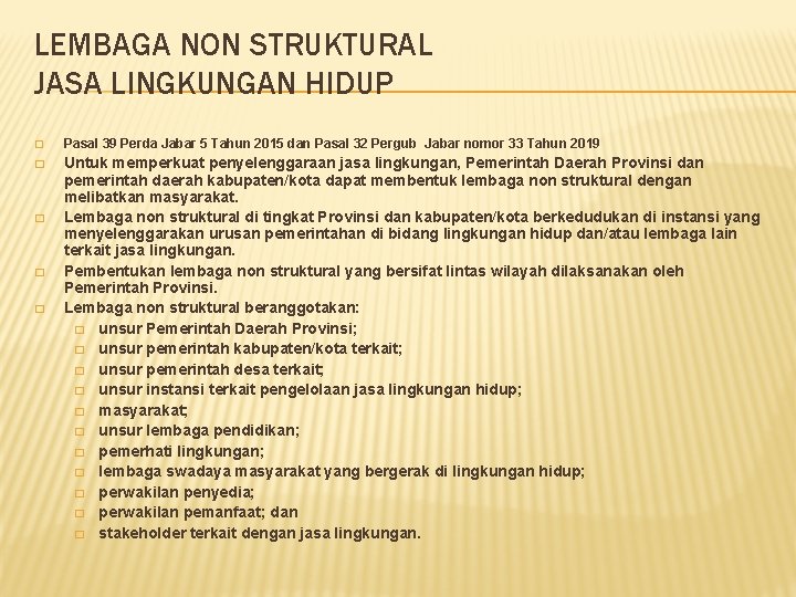 LEMBAGA NON STRUKTURAL JASA LINGKUNGAN HIDUP � Pasal 39 Perda Jabar 5 Tahun 2015 LEMBAGA NON STRUKTURAL JASA LINGKUNGAN HIDUP � Pasal 39 Perda Jabar 5 Tahun 2015