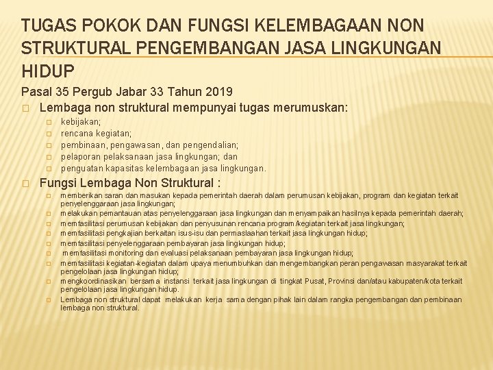TUGAS POKOK DAN FUNGSI KELEMBAGAAN NON STRUKTURAL PENGEMBANGAN JASA LINGKUNGAN HIDUP Pasal 35 Pergub TUGAS POKOK DAN FUNGSI KELEMBAGAAN NON STRUKTURAL PENGEMBANGAN JASA LINGKUNGAN HIDUP Pasal 35 Pergub