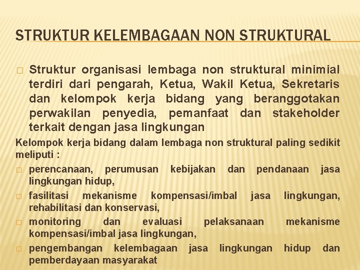 STRUKTUR KELEMBAGAAN NON STRUKTURAL � Struktur organisasi lembaga non struktural minimial terdiri dari pengarah, STRUKTUR KELEMBAGAAN NON STRUKTURAL � Struktur organisasi lembaga non struktural minimial terdiri dari pengarah,