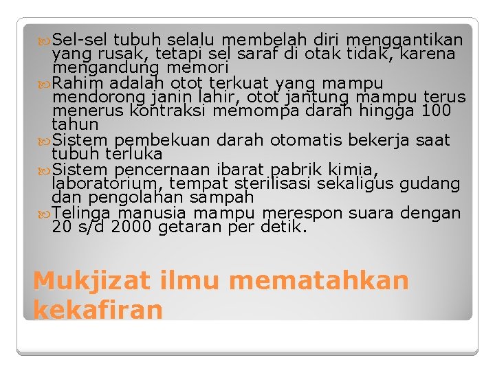  Sel-sel tubuh selalu membelah diri menggantikan yang rusak, tetapi sel saraf di otak