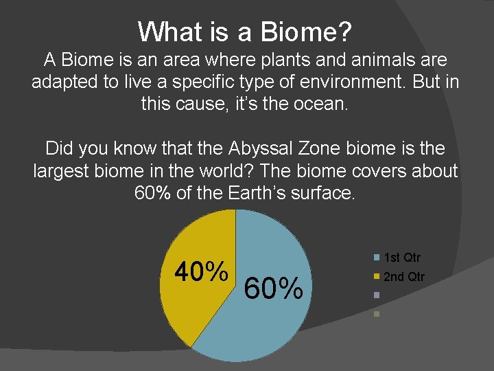 What is a Biome? A Biome is an area where plants and animals are