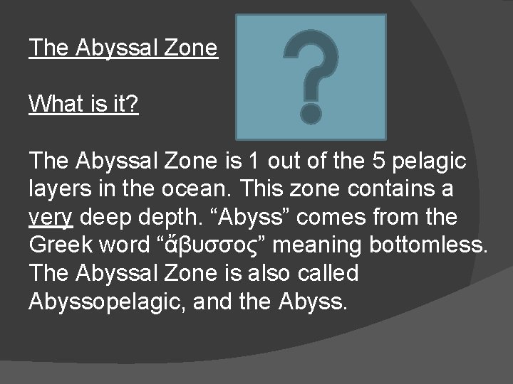 The Abyssal Zone What is it? The Abyssal Zone is 1 out of the
