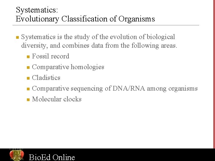 Systematics: Evolutionary Classification of Organisms n Systematics is the study of the evolution of