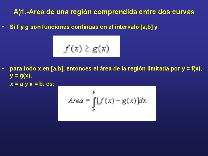 A)1. -Area de una región comprendida entre dos curvas • Si f y g