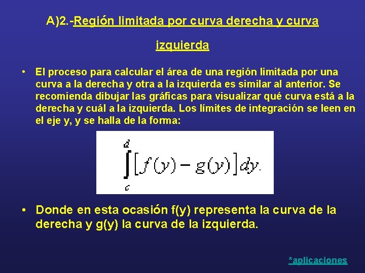 A)2. -Región limitada por curva derecha y curva izquierda • El proceso para calcular